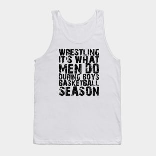 Wrestling It's what men do during boys basketball season Tank Top